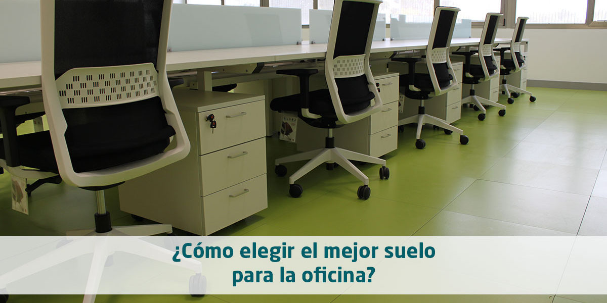 ¿Cómo elegir el mejor suelo para la oficina? ¿Cómo elegir el mejor suelo para la oficina?