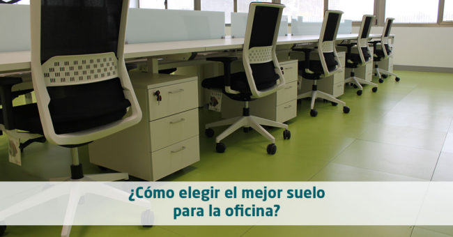 ¿Cómo elegir el mejor suelo para la oficina?