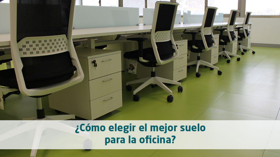 ¿Cómo elegir el mejor suelo para la oficina? ¿Cómo elegir el mejor suelo para la oficina?