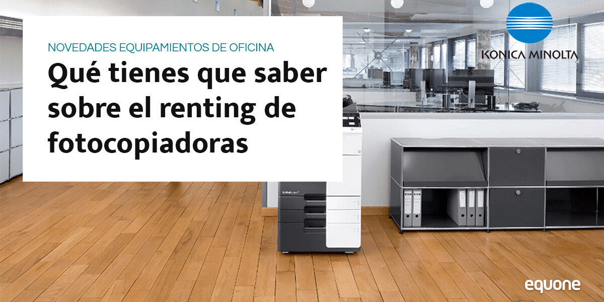 ¿Qué tienes que saber sobre el renting de fotocopiadoras? ¿Qué tienes que saber sobre el renting de fotocopiadoras?