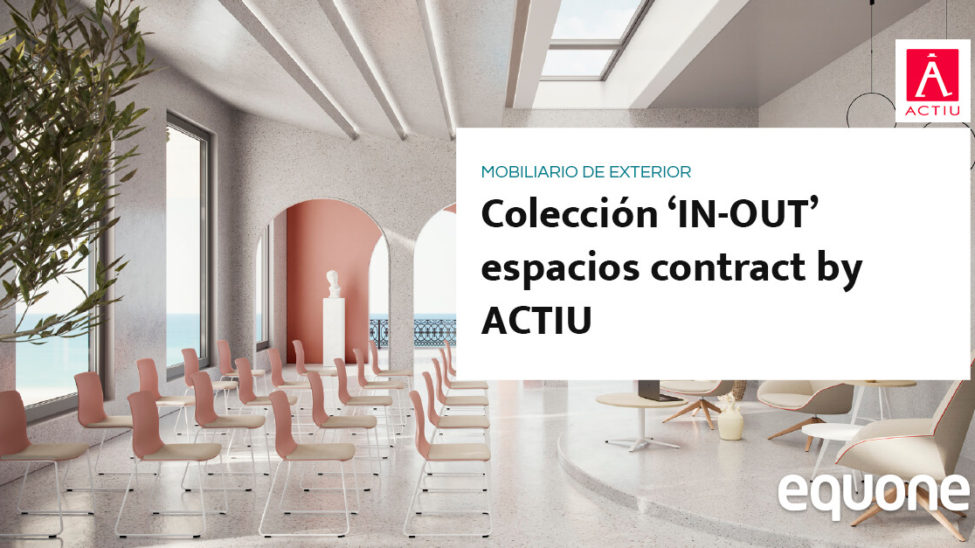 Colección ‘IN-OUT’ espacios contract by ACTIU mobiliario de exterior para hostelería Colección ‘IN-OUT’ espacios contract by ACTIU mobiliario de exterior para hostelería