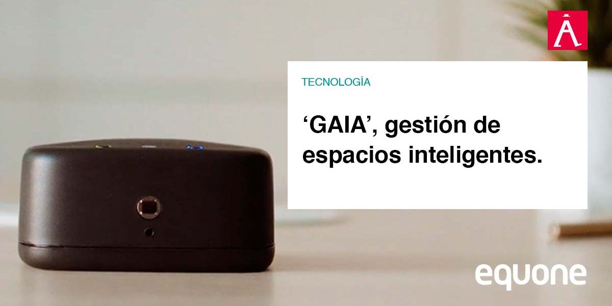 Gaia, gestión de espacios inteligentes Gaia, gestión de espacios inteligentes