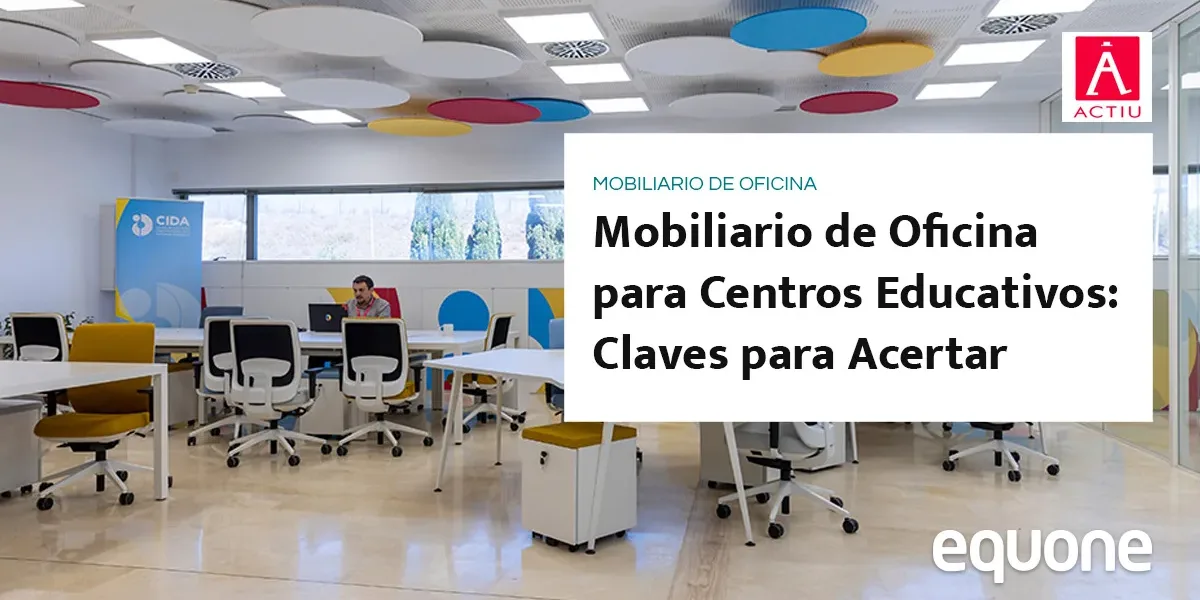 Mobiliario de Oficina para Centros Educativos: ¿Cómo acertar?
