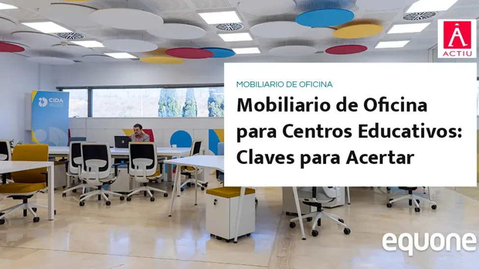 Mobiliario de Oficina para Centros Educativos: ¿Cómo acertar?