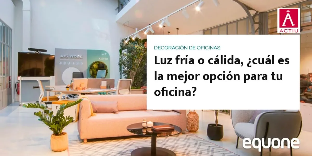 Decoración de oficias con luz cálida o fría