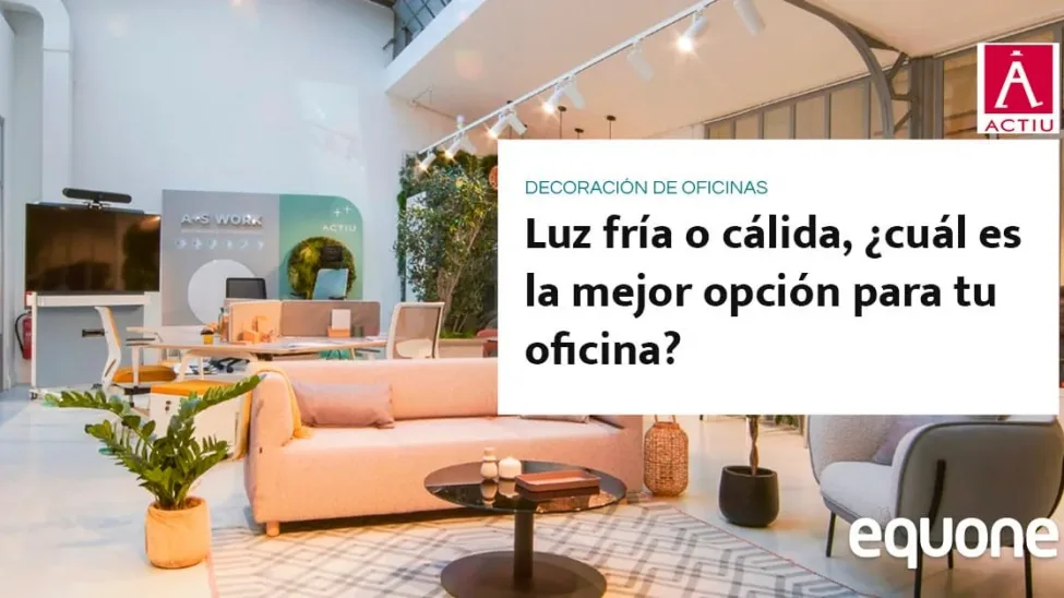 Decoración de oficias con luz cálida o fría