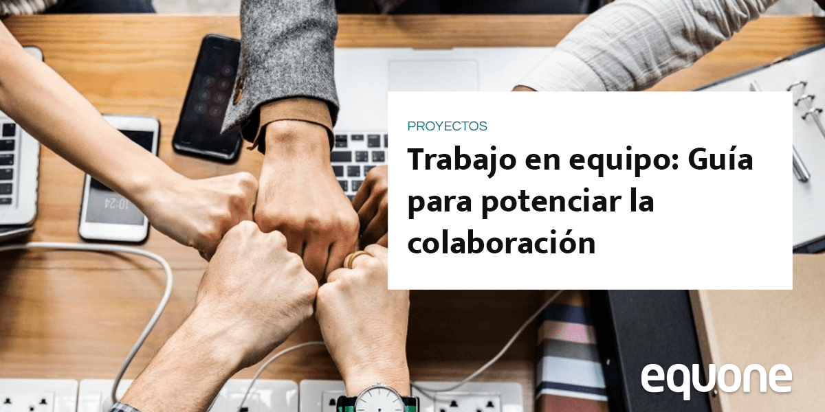 Trabajo en equipo, guía para potenciar la colaboración Trabajo en equipo, guía para potenciar la colaboración