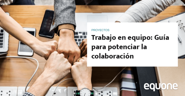 Trabajo en equipo, guía para potenciar la colaboración