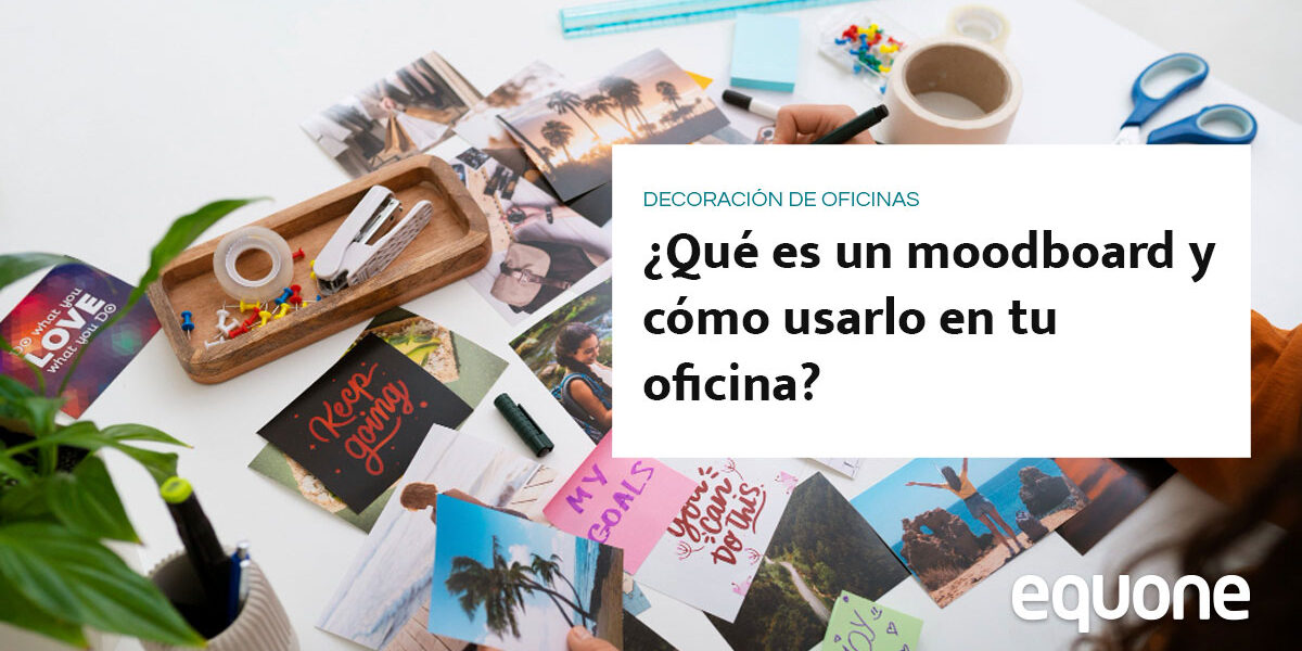 Qué es un Moodboard y cómo usarlo en tu oficina