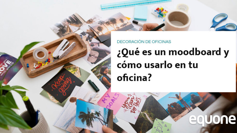 Qué es un Moodboard y cómo usarlo en tu oficina
