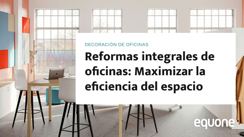 Reformas integrales de oficinas: Maximizar la eficiencia del espacio Reformas integrales de oficinas: Maximizar la eficiencia del espacio