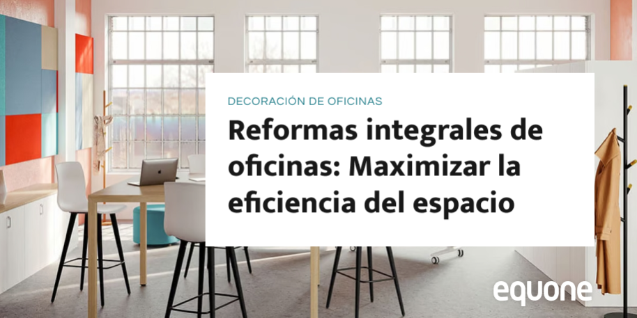 Reformas integrales de oficinas: Maximizar la eficiencia del espacio Reformas integrales de oficinas: Maximizar la eficiencia del espacio