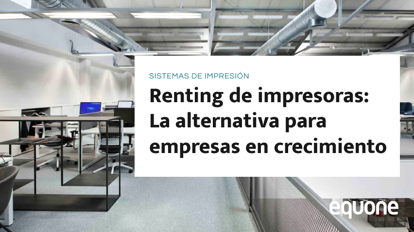 Renting de impresoras: La alternativa para empresas en crecimiento