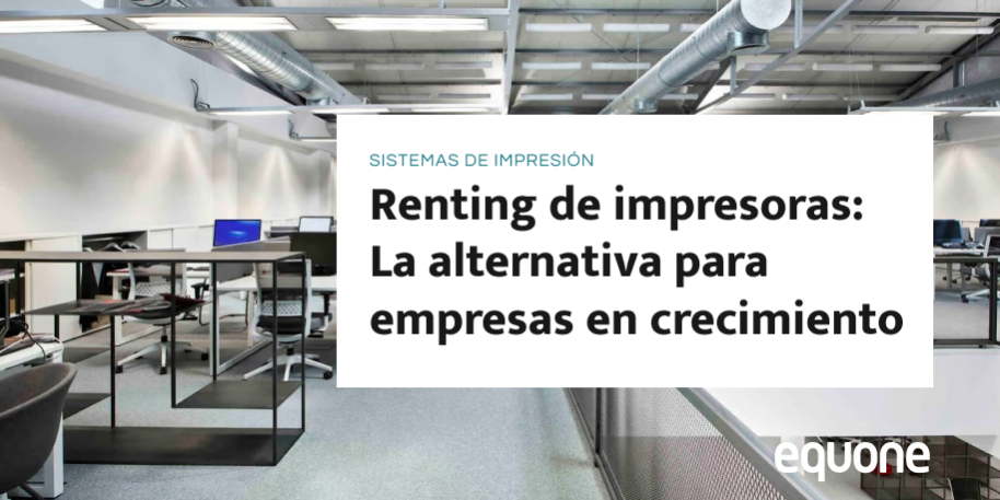 Renting de impresoras: La alternativa para empresas en crecimiento