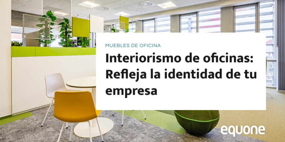 Interiorismo de oficinas: Refleja la identidad de tu empresa