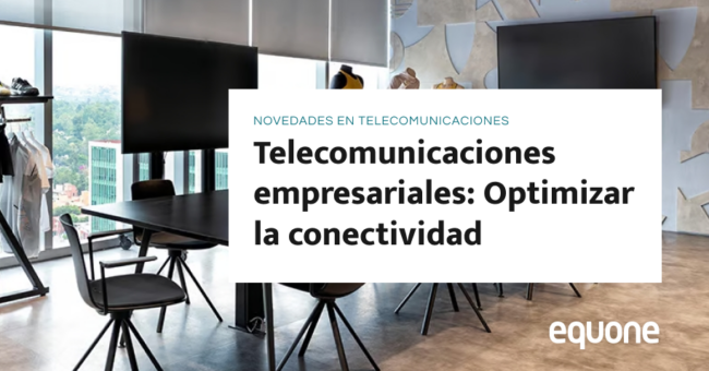 Telecomunicaciones empresariales: Optimizar la conectividad