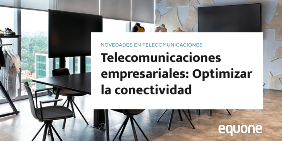 Telecomunicaciones empresariales: Optimizar la conectividad Telecomunicaciones empresariales: Optimizar la conectividad