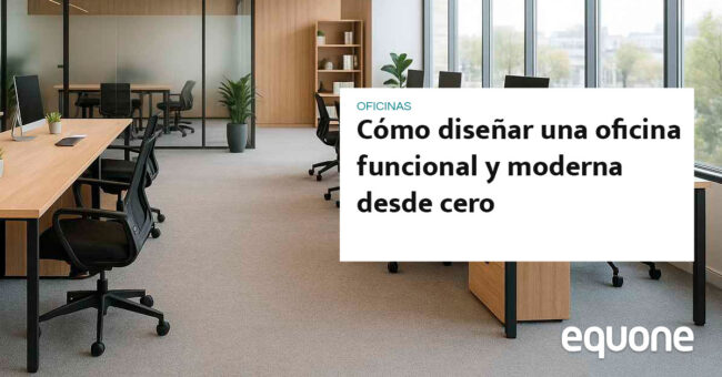 Cómo diseñar una oficina funcional y moderna desde cero