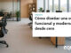 Cómo diseñar una oficina funcional y moderna desde cero