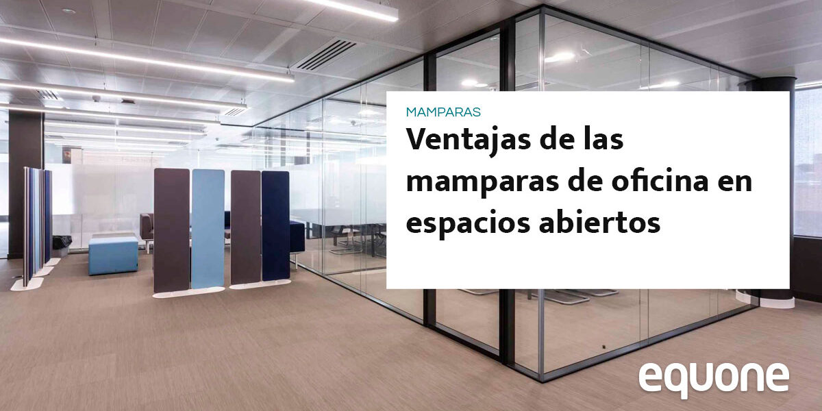 Ventajas de las mamparas de oficina en espacios abiertos Ventajas de las mamparas de oficina en espacios abiertos
