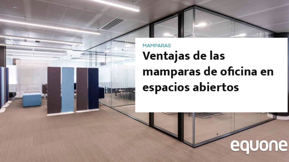 Ventajas de las mamparas de oficina en espacios abiertos Ventajas de las mamparas de oficina en espacios abiertos